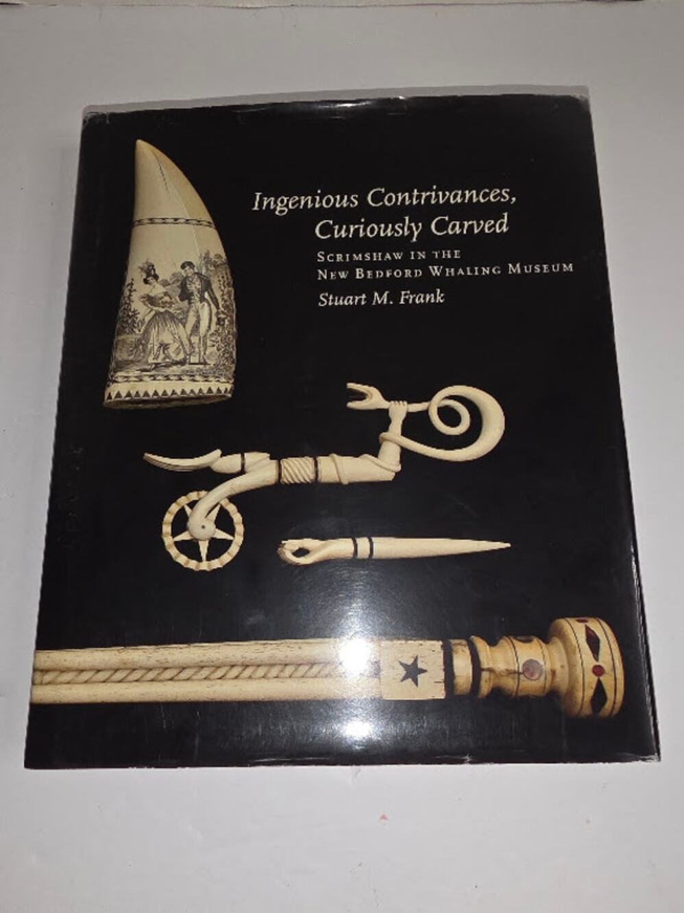 Ingenious Contrivances Curiously Carved: Scrimshaw In New Bedford Stuart SIGNED